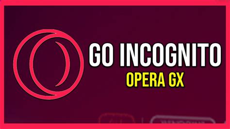 how to go into incognito mode opera gx and discuss the impact of privacy settings on online safety